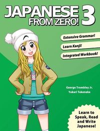 Japanese From Zero] 3: Proven Techniques to Learn Japanese for Students and Professionals