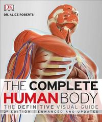 The Complete Human Body: The Definitive Visual Guide