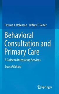 Behavioral Consultation and Primary Care: A Guide to Integrating Services