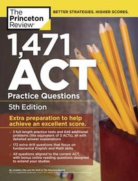 1,471 ACT Practice Questions, 5th Edition: Extra Preparation to Help Achieve an Excellent Score