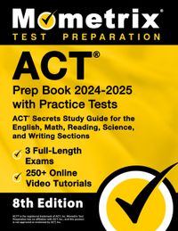 ACT Prep Book 2024-2025 with Practice Tests - 3 Full-Length Exams, 250+ Online Video Tutorials, ACT Secrets Study Guide for the English, Math, Reading