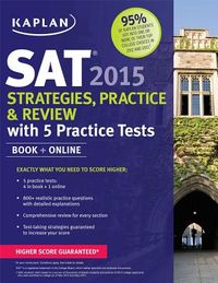 Kaplan SAT 2015 Strategies, Practice and Review with 5 Practice Tests: Book + Online