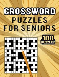 Crossword Puzzles for Seniors -100 Puzzles: The Ultimate Crossword Book for Adults - Medium Difficult Cross Word Puzzles Large Print 100 Games