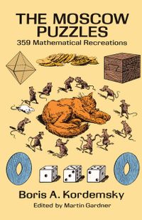 The Moscow Puzzles: 359 Mathematical Recreations