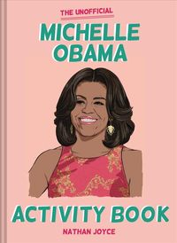 The Unofficial Michelle Obama Activity Book