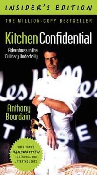 Kitchen Confidential: Adventures in the Culinary Underbelly