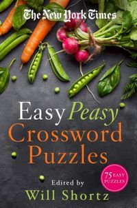 The New York Times Easy Peasy Crossword Puzzles: 75 Easy Puzzles