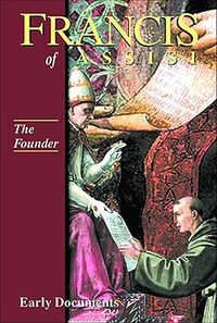 The Founder, Francis of Assisi: Early Documents: Volume II