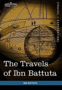 The Travels of Ibn Battuta: In the Near East, Asia and Africa