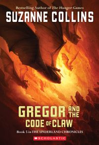 Gregor and the Code of Claw (the Underland Chronicles #5), 5