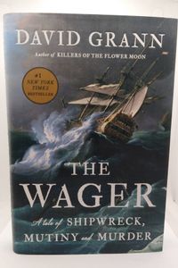 The Wager: A Tale of Shipwreck, Mutiny and Murder