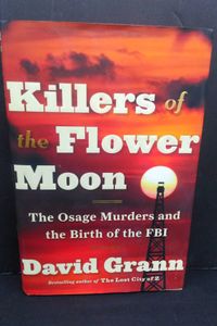 Killers of the Flower Moon: The Osage Murders and the Birth of the FBI