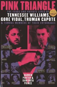 Pink Triangle: The Feuds and Private Lives of Tennessee Williams, Gore Vidal, Truman Capote, and Members of Their Entourages