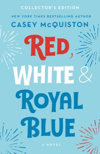 Red, White & Royal Blue: Collector's Edition