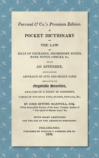 A Pocket Dictionary of the Law of Bills of Exchange, Promissory Notes, Bank Notes, Checks, &c. [1808]: With an Appendix, Containing Abstracts of Acts