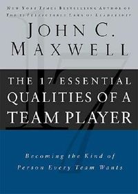 The 17 Essential Qualities of a Team Player: Becoming the Kind of Person Every Team Wants