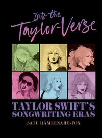 Into the Taylor-Verse : Taylor Swift's Songwriting Eras