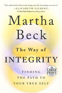 The Way of Integrity: Finding the Path to Your True Self