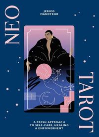 Neo Tarot: A Fresh Approach to Self-Care, Healing & Empowerment [With Tarot Cards]