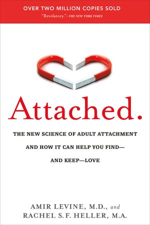 Attached: The New Science of Adult Attachment and How It Can Help You Find--And Keep-- Love image number 0